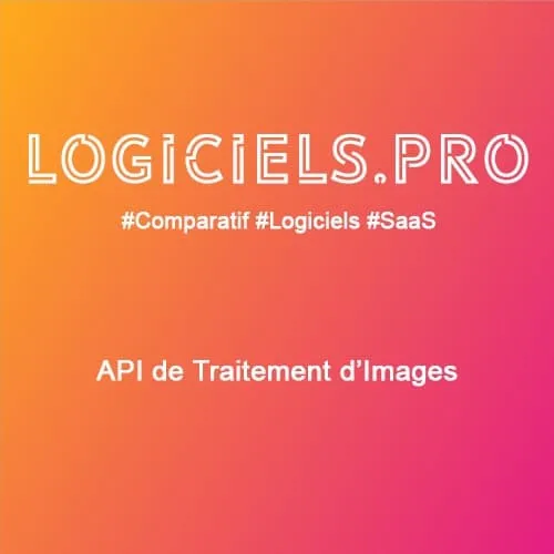 Comparateur API de traitement d'Images : Avis & Prix