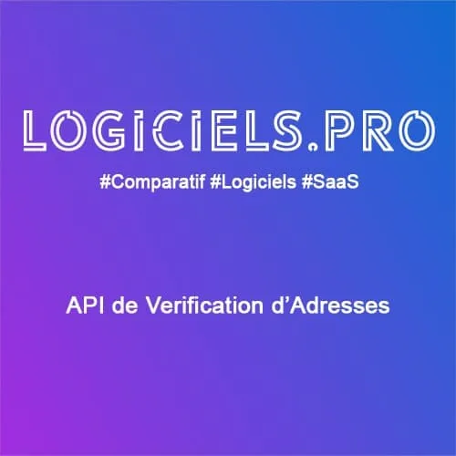 Comparateur API de vérification d'Adresses : Avis & Prix