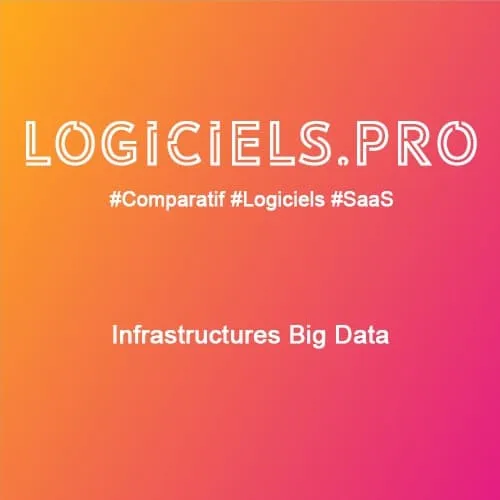 Comparateur Infrastructures Big Data : Avis & Prix
