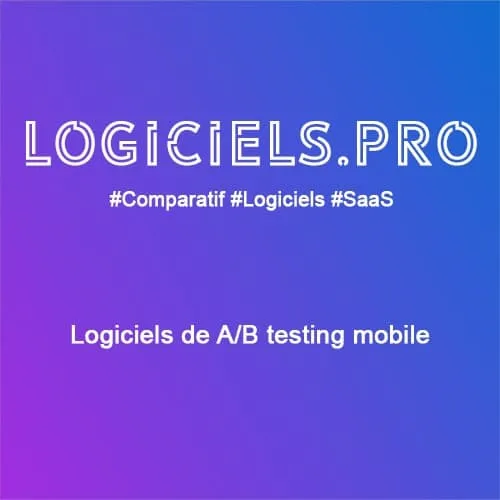 Comparateur logiciels de A/B testing mobile : Avis & Prix
