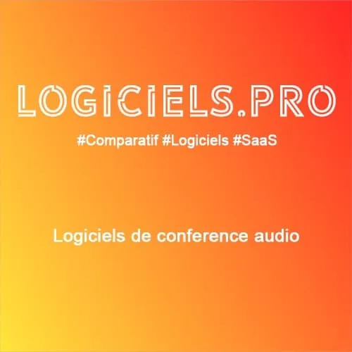 Comparateur logiciels de conférence audio : Avis & Prix