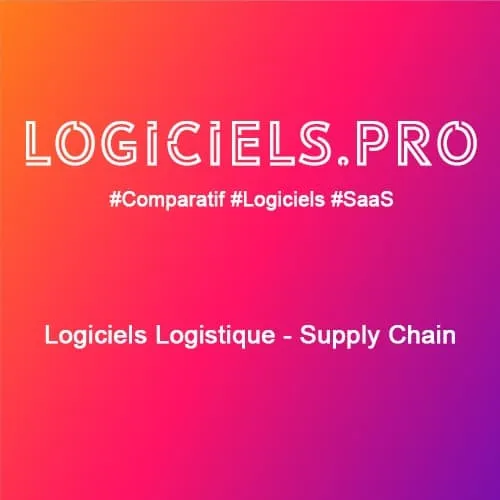 Comparateur logiciels Logistique - Supply Chain : Avis & Prix