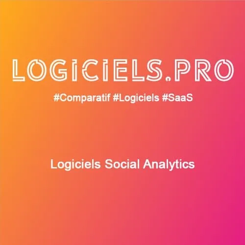Comparateur logiciels Social Analytics : Avis & Prix