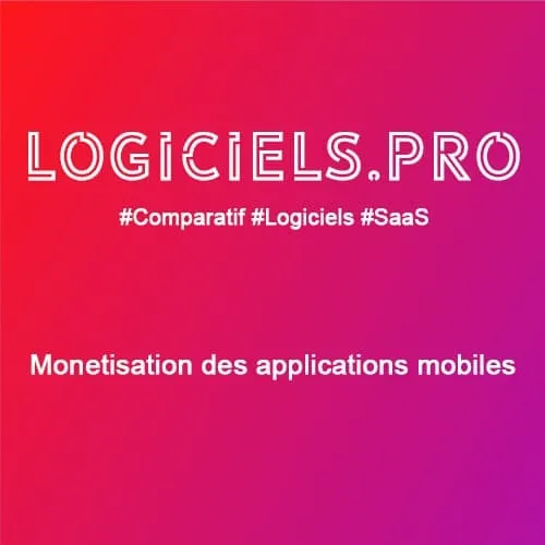 Comparateur Monétisation des applications mobiles : Avis & Prix