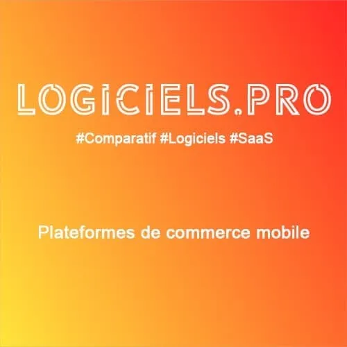 Comparateur plateformes de commerce mobile : Avis & Prix