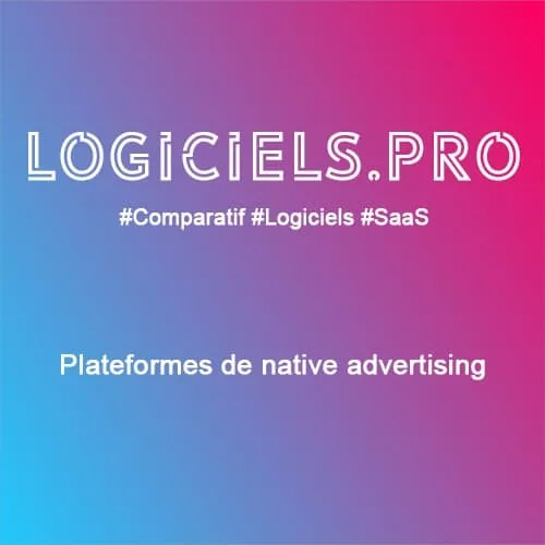 Comparateur plateformes de native advertising : Avis & Prix