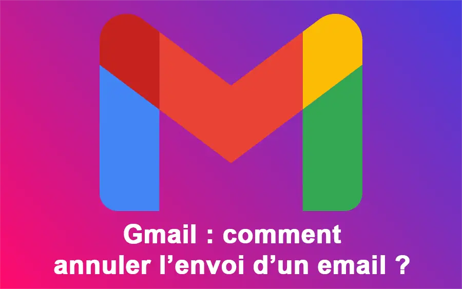 Gmail : comment annuler l’envoi d’un email ?