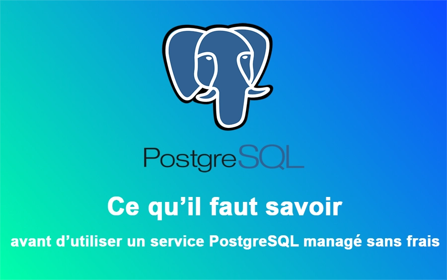 ce quil faut savoir avant dutiliser un service postgresql manage sans frais