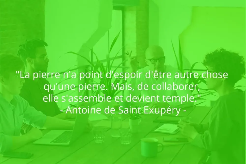 Citation de Antoine de Saint Exupéry sur le travail d'équipe dans une société.