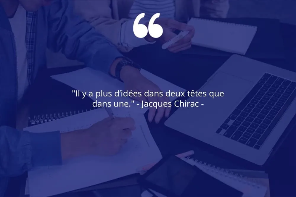 Citation de Jacques Chirac sur le travail d'équipe et l'intelligence collective.