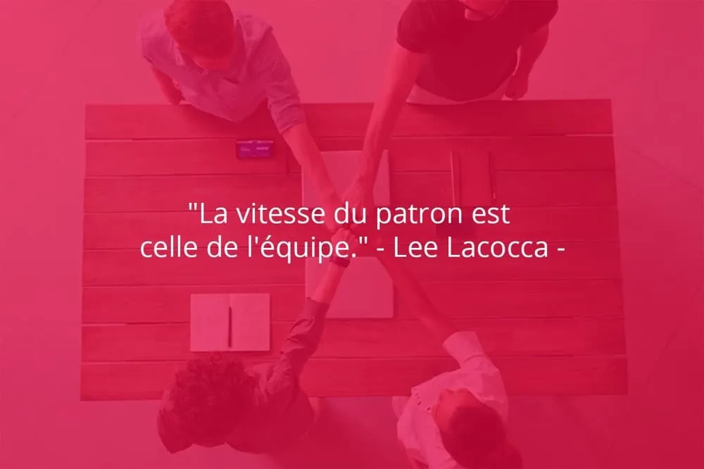 Citation de Lee Lacocca sur le travail d'équipe et le role du chef.