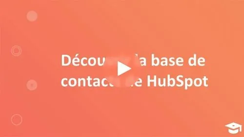 Découvrir la base de contacts de HubSpot Découvrir la base de contacts de HubSpot